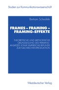 Cover: Frames - Framing - Framing-Effekte - VS Verlag f&uuml;r Sozialwissenschaften