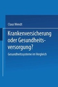 Cover: Krankenversicherung oder Gesundheitsversorgung? - VS Verlag f&uuml;r Sozialwissenschaften