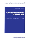 Cover: Journalistische Tugenden - VS Verlag f&uuml;r Sozialwissenschaften