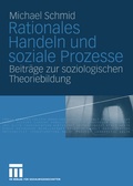 Cover: Rationales Handeln und soziale Prozesse - VS Verlag f&uuml;r Sozialwissenschaften