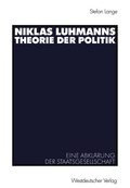 Cover: Niklas Luhmanns Theorie der Politik - VS Verlag f&uuml;r Sozialwissenschaften