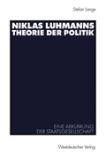 Cover: Niklas Luhmanns Theorie der Politik - VS Verlag f&uuml;r Sozialwissenschaften