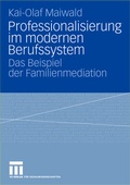 Abbildung von: Professionalisierung im modernen Berufssystem - VS Verlag für Sozialwissenschaften