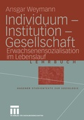 Cover: Individuum - Institution - Gesellschaft - VS Verlag f&uuml;r Sozialwissenschaften