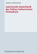 Cover: Lateinische Katechetik der fr&uuml;hen lutherischen Orthodoxie - Vandenhoeck & Ruprecht