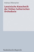 Cover: Lateinische Katechetik der fr&uuml;hen lutherischen Orthodoxie - Vandenhoeck & Ruprecht