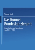 Cover: Das Bonner Bundeskanzleramt - VS Verlag f&uuml;r Sozialwissenschaften