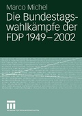 Cover: Die Bundestagswahlk&auml;mpfe der FDP 1949 - 2002 - VS Verlag f&uuml;r Sozialwissenschaften