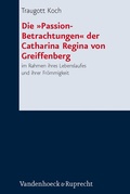 Cover: Die &raquo;Passion-Betrachtungen&laquo; der Catharina Regina von Greiffenberg - Vandenhoeck & Ruprecht