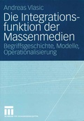 Cover: Die Integrationsfunktion der Massenmedien - VS Verlag f&uuml;r Sozialwissenschaften