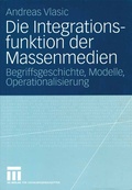 Cover: Die Integrationsfunktion der Massenmedien - VS Verlag f&uuml;r Sozialwissenschaften