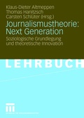 Cover: Journalismustheorie: Next Generation - VS Verlag f&uuml;r Sozialwissenschaften