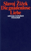 Cover: Die gnadenlose Liebe - Suhrkamp