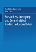 Cover: Soziale Benachteiligung und Gesundheit bei Kindern und Jugendlichen - VS Verlag f&uuml;r Sozialwissenschaften