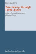 Cover: Peter Martyr Vermigli (1499-1562) and the Outward Instruments of Divine Grace - Vandenhoeck & Ruprecht