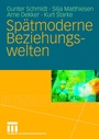 Cover: Spätmoderne Beziehungswelten - VS Verlag für Sozialwissenschaften