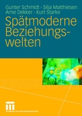 Cover: Sp&auml;tmoderne Beziehungswelten - VS Verlag f&uuml;r Sozialwissenschaften
