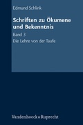Cover: Schriften zu &Ouml;kumene und Bekenntnis. Band 3 - Vandenhoeck & Ruprecht