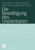 Cover: Die Bew&auml;ltigung des Unplanbaren - VS Verlag f&uuml;r Sozialwissenschaften