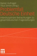 Cover: Problemfall Deutsche Einheit - VS Verlag f&uuml;r Sozialwissenschaften
