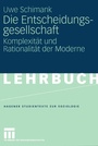 Cover: Die Entscheidungsgesellschaft - VS Verlag für Sozialwissenschaften
