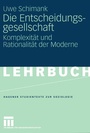 Cover: Die Entscheidungsgesellschaft - VS Verlag für Sozialwissenschaften