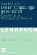 Cover: Die Entscheidungsgesellschaft - VS Verlag f&uuml;r Sozialwissenschaften