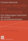 Bild: Schule, Biografie und Anerkennung - VS Verlag f&uuml;r Sozialwissenschaften