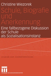 Bild vergrößern Bild: Schule, Biografie und Anerkennung - VS Verlag für Sozialwissenschaften
