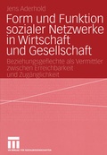 Cover: Form und Funktion sozialer Netzwerke in Wirtschaft und Gesellschaft - VS Verlag f&uuml;r Sozialwissenschaften
