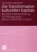 Cover: Die Transformation kulturellen Kapitals - VS Verlag f&uuml;r Sozialwissenschaften