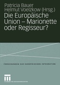 Cover: Die Europ&auml;ische Union - Marionette oder Regisseur? - VS Verlag f&uuml;r Sozialwissenschaften