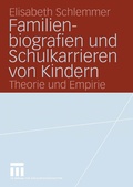 Cover: Familienbiografien und Schulkarrieren von Kindern - VS Verlag f&uuml;r Sozialwissenschaften