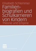 Cover: Familienbiografien und Schulkarrieren von Kindern - VS Verlag f&uuml;r Sozialwissenschaften