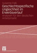 Cover: Geschlechtsspezifische Ungleichheit im Erwerbsverlauf - VS Verlag f&uuml;r Sozialwissenschaften
