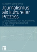Cover: Journalismus als kultureller Prozess - VS Verlag f&uuml;r Sozialwissenschaften