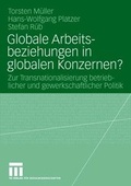 Cover: Globale Arbeitsbeziehungen in globalen Konzernen? - VS Verlag f&uuml;r Sozialwissenschaften