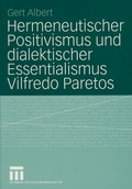 Cover: Hermeneutischer Positivismus und dialektischer Essentialismus Vilfredo Paretos - VS Verlag f&uuml;r Sozialwissenschaften