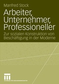 Cover: Arbeiter, Unternehmer, Professioneller - VS Verlag f&uuml;r Sozialwissenschaften