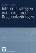 Cover: Internetstrategien von Lokal- und Regionalzeitungen - VS Verlag f&uuml;r Sozialwissenschaften