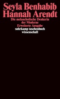 Cover: Hannah Arendt - Die melancholische Denkerin der Moderne - Suhrkamp