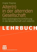 Cover: Alter(n) in der alternden Gesellschaft - VS Verlag f&uuml;r Sozialwissenschaften