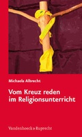 Cover: Vom Kreuz reden im Religionsunterricht - Vandenhoeck & Ruprecht