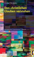 Cover: Den christlichen Glauben verstehen - Vandenhoeck & Ruprecht
