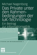 Cover: Das Private unter den Rahmenbedingungen der IuK-Technologie - VS Verlag f&uuml;r Sozialwissenschaften