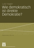 Cover: Wie demokratisch ist direkte Demokratie? - VS Verlag f&uuml;r Sozialwissenschaften