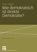 Cover: Wie demokratisch ist direkte Demokratie? - VS Verlag f&uuml;r Sozialwissenschaften
