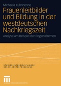 Cover: Frauenleitbilder und Bildung in der westdeutschen Nachkriegszeit - VS Verlag f&uuml;r Sozialwissenschaften
