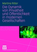 Cover: Die Dynamik von Privatheit und &Ouml;ffentlichkeit in modernen Gesellschaften - VS Verlag f&uuml;r Sozialwissenschaften