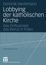 Cover: Lobbying der katholischen Kirche - VS Verlag für Sozialwissenschaften